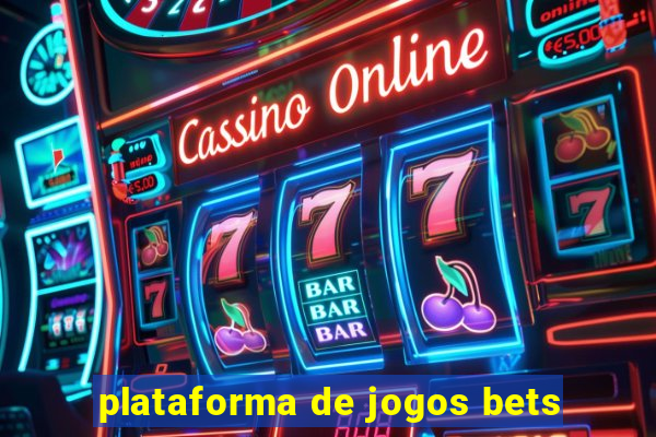 plataforma de jogos bets