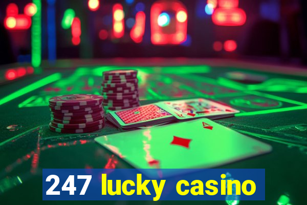 247 lucky casino