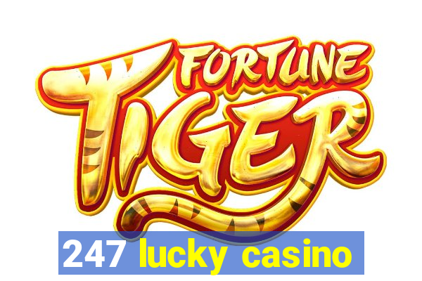 247 lucky casino