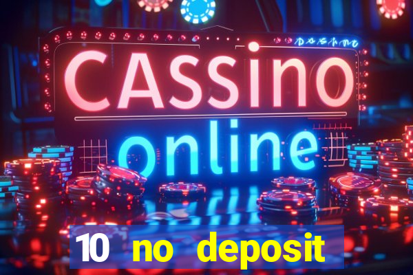 10 no deposit mobile casino