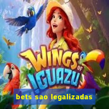 bets sao legalizadas