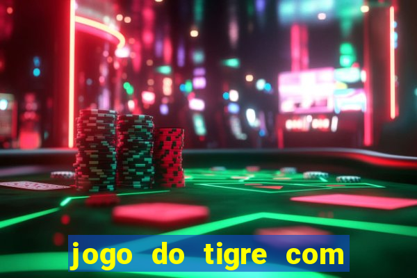 jogo do tigre com b?nus grátis