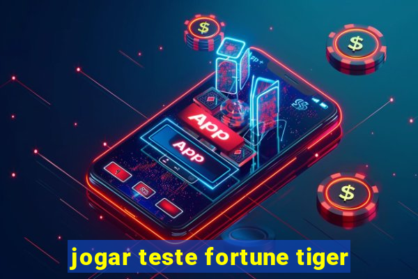 jogar teste fortune tiger