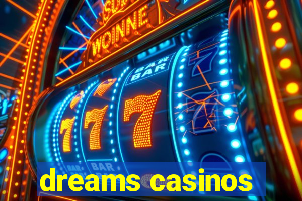 dreams casinos