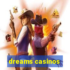 dreams casinos