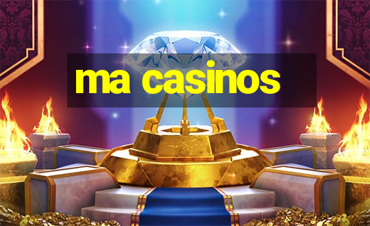 ma casinos