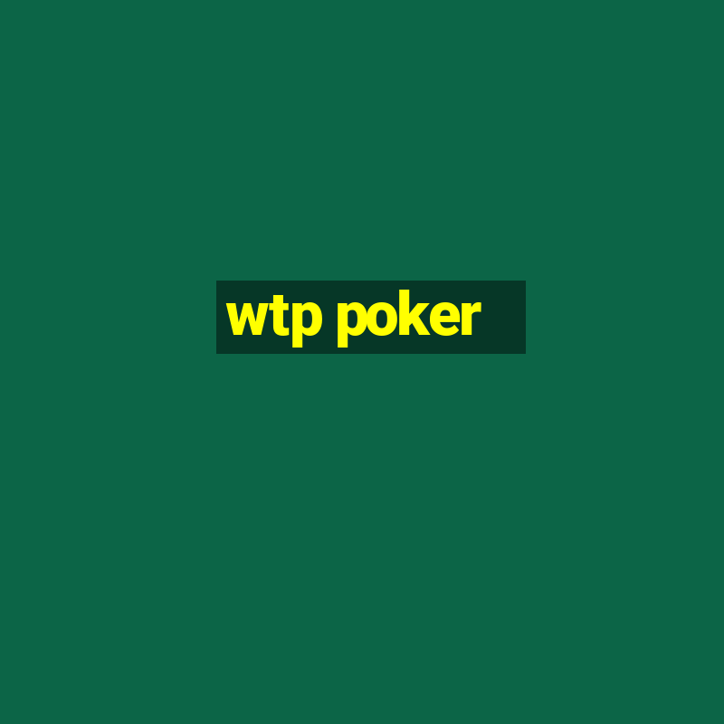 wtp poker