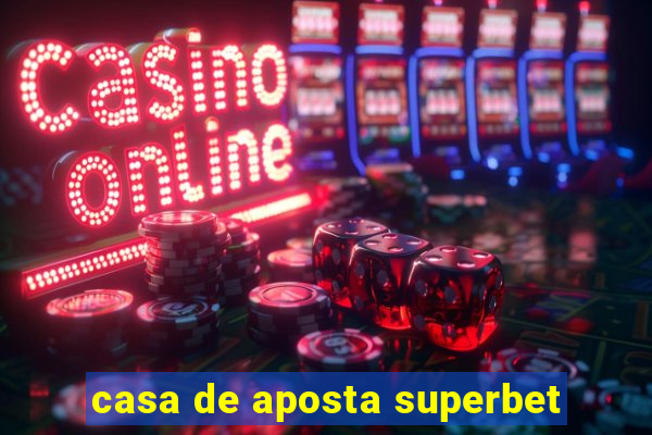 casa de aposta superbet