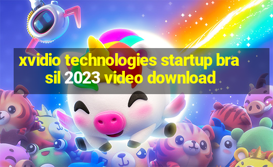 xvidio technologies startup brasil 2023 video download