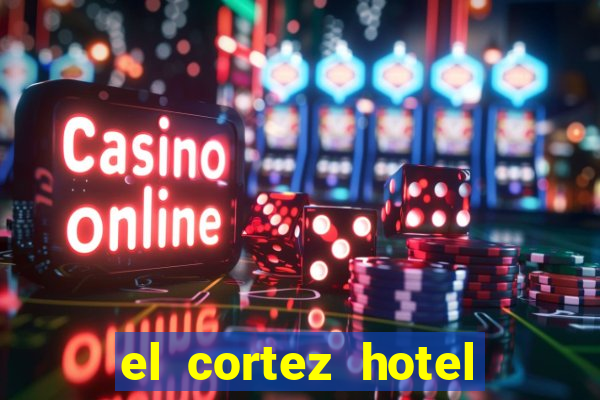 el cortez hotel and casino