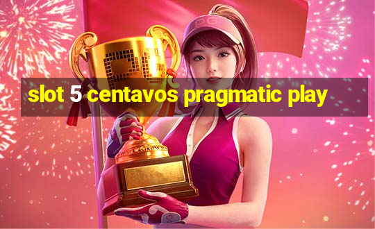 slot 5 centavos pragmatic play