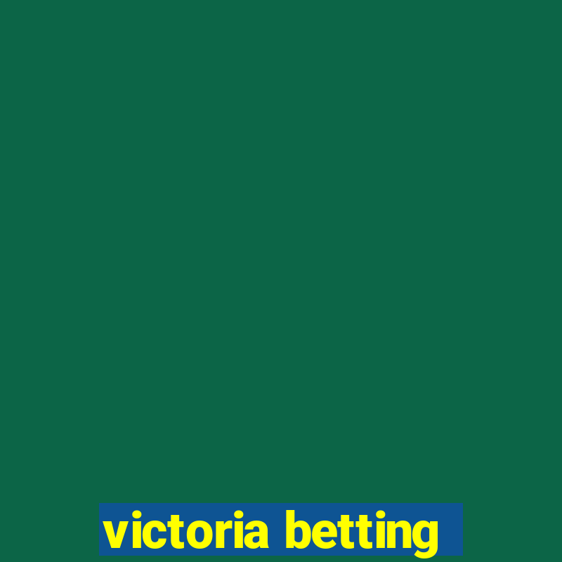 victoria betting