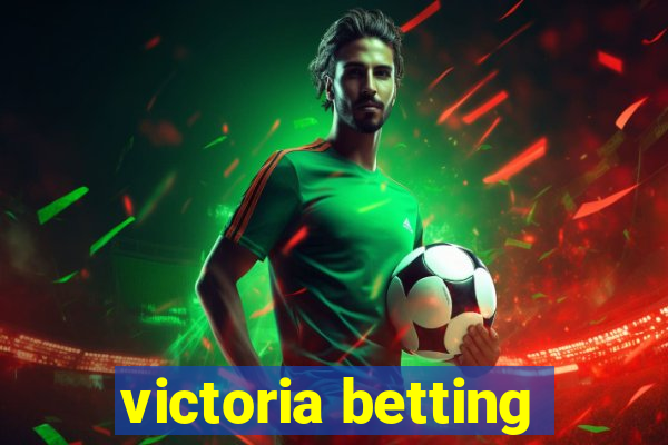 victoria betting