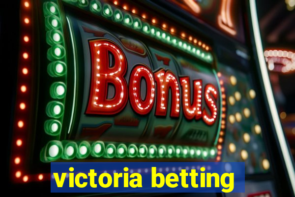 victoria betting