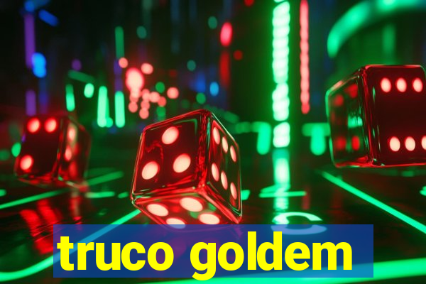 truco goldem