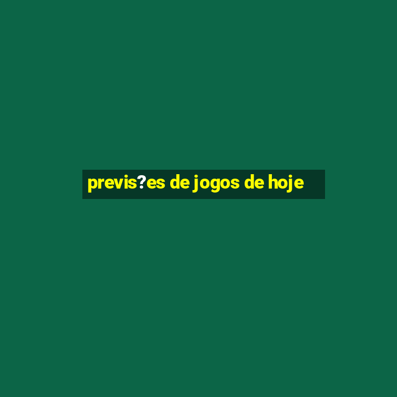 previs?es de jogos de hoje