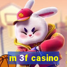 m 3f casino