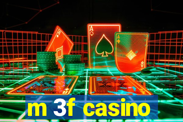 m 3f casino