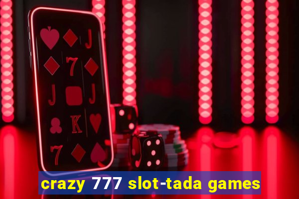 crazy 777 slot-tada games