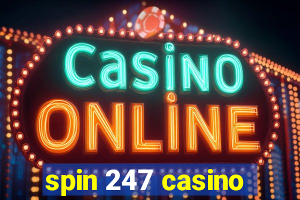 spin 247 casino