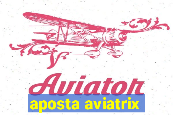 aposta aviatrix