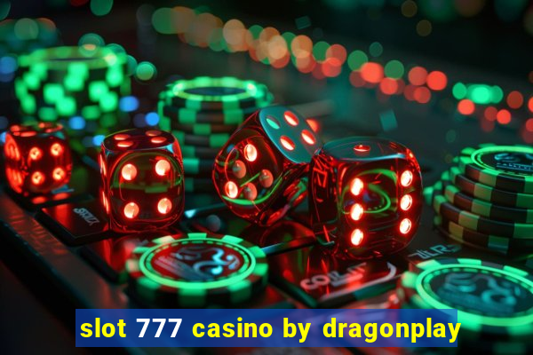 slot 777 casino by dragonplay