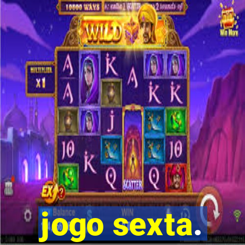 jogo sexta.