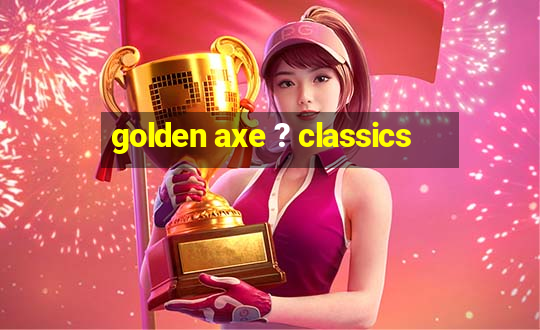 golden axe ? classics