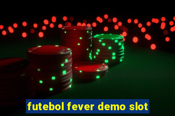 futebol fever demo slot