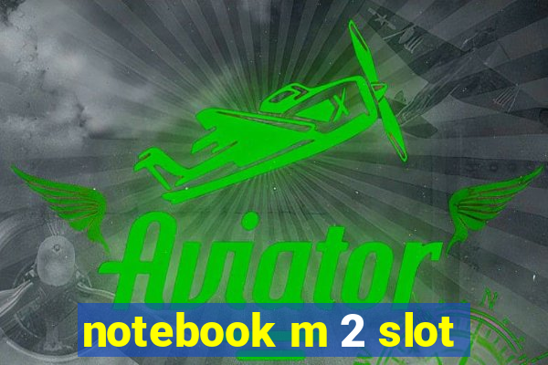 notebook m 2 slot