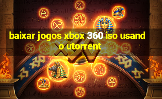 baixar jogos xbox 360 iso usando utorrent