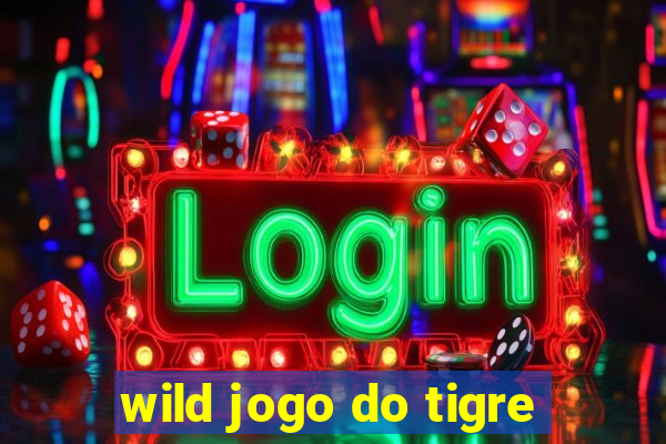 wild jogo do tigre