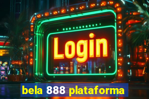 bela 888 plataforma