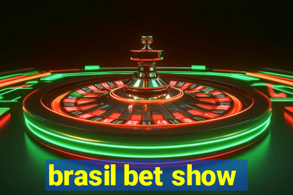 brasil bet show