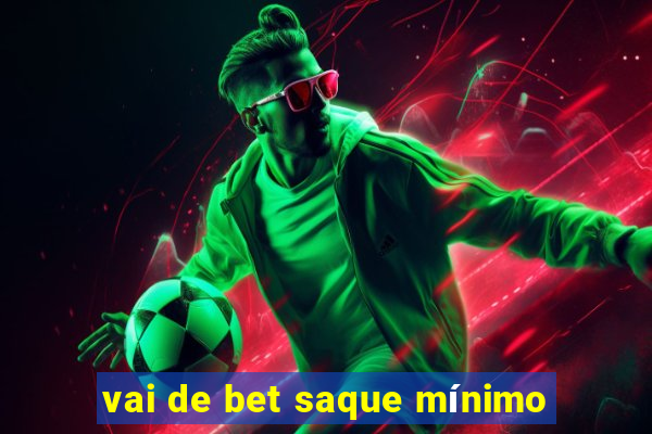 vai de bet saque mínimo