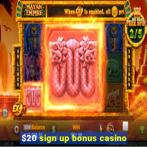 $20 sign up bonus casino