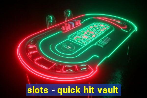 slots - quick hit vault