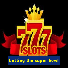 betting the super bowl