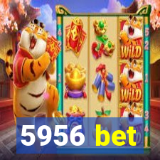 5956 bet