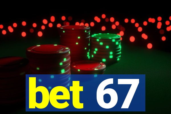 bet 67