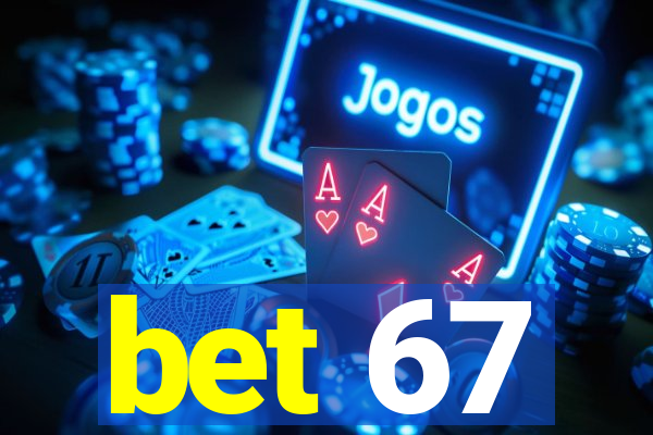 bet 67