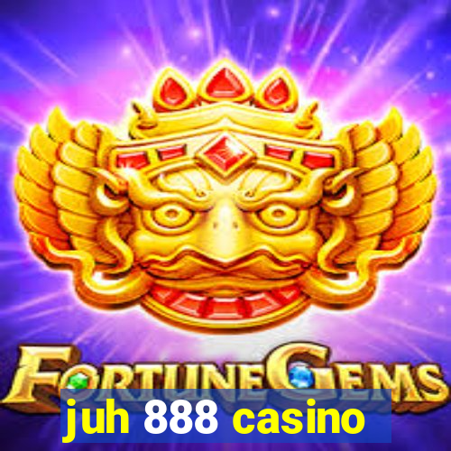 juh 888 casino