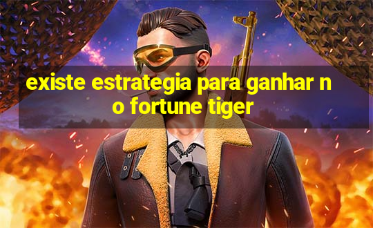 existe estrategia para ganhar no fortune tiger