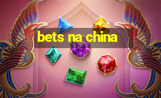 bets na china