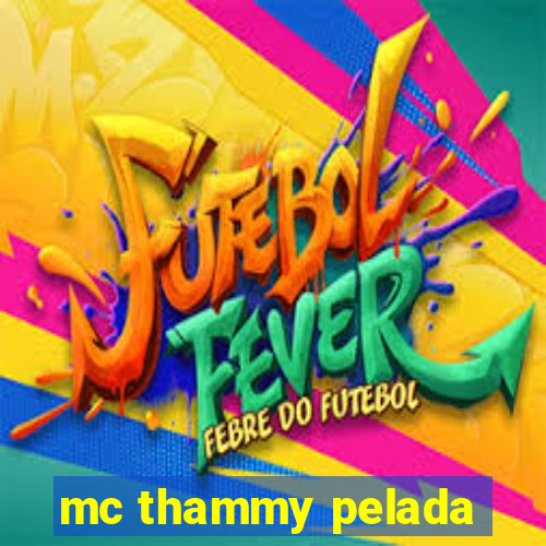 mc thammy pelada