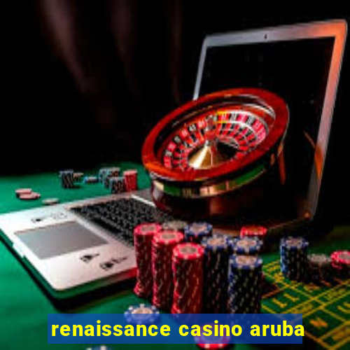 renaissance casino aruba