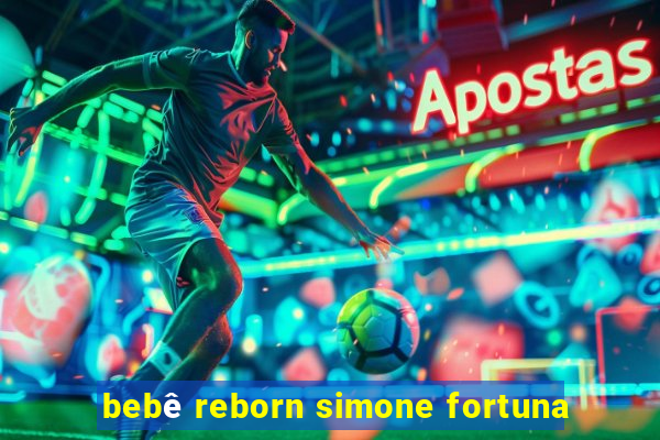 bebê reborn simone fortuna