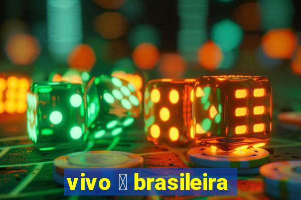 vivo 茅 brasileira