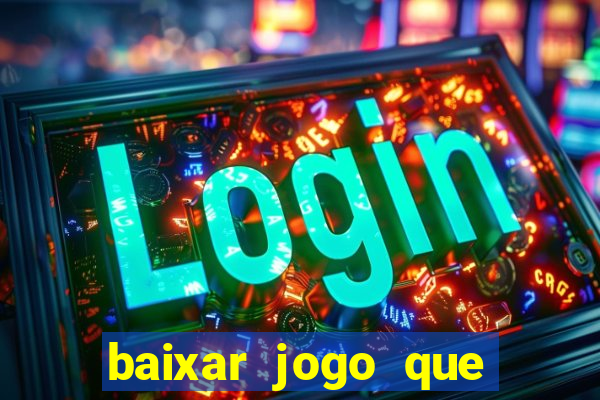 baixar jogo que dá dinheiro