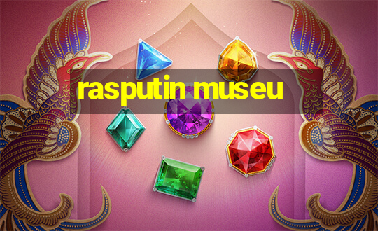 rasputin museu